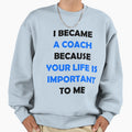 I Became Coach Because Your Life Is Sweatshirt - Minimalist Print Unisex - T-Shirt, Sweatshirt, Hoodie
