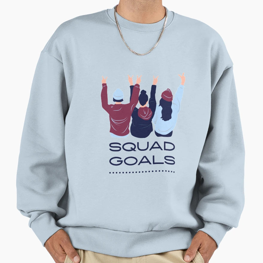 Squad Goals Sweatshirt - Casual Everyday Wear Men Women - T-Shirt, Sweatshirt, Hoodie