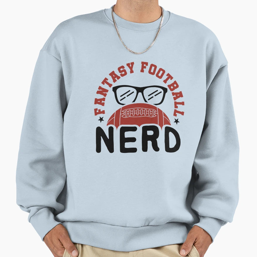 Fantasy Football Nerd Sweatshirt - Streetwear Style Men Women - T-Shirt, Sweatshirt, Hoodie