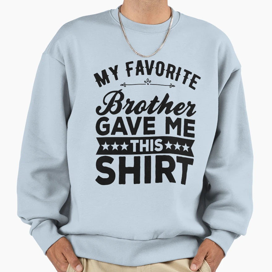 My Favorite Brother Bought Me This T-Shirt - Minimalist Print for Adults - T-Shirt, Sweatshirt, Hoodie