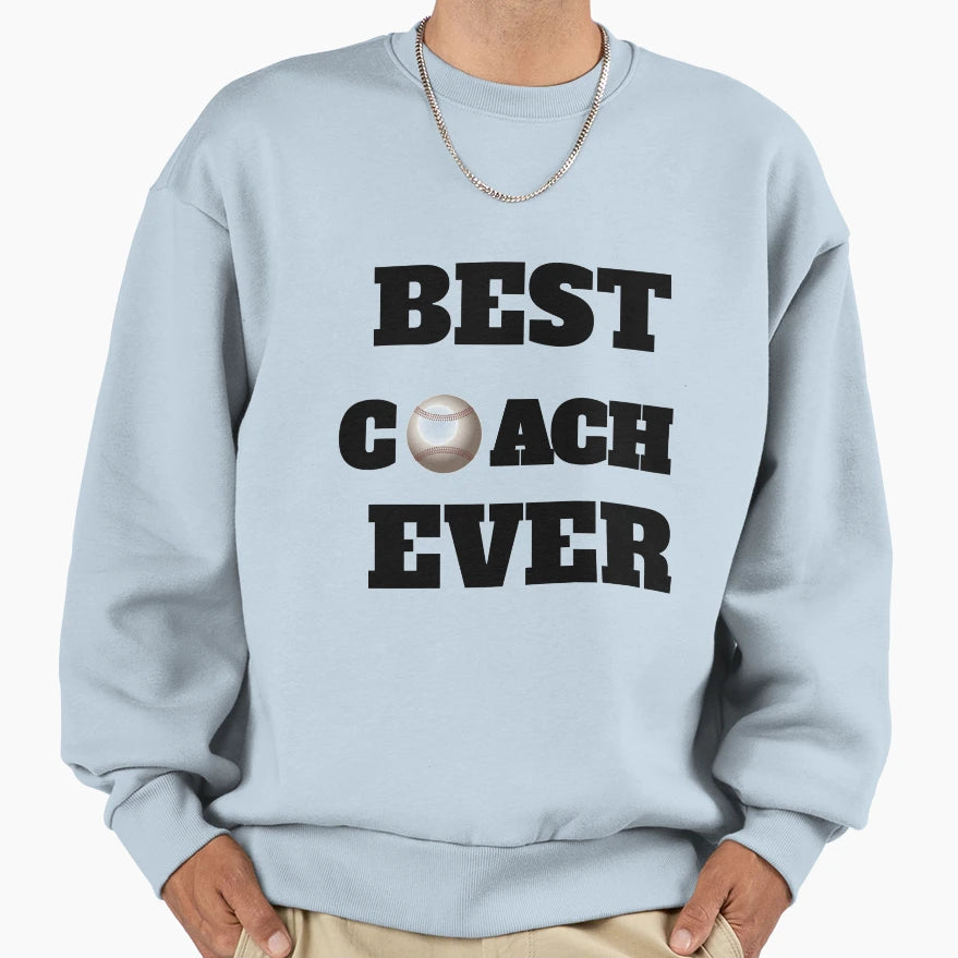 Best Coach Ever Sweatshirt - Novelty Apparel Unisex - T-Shirt, Sweatshirt, Hoodie