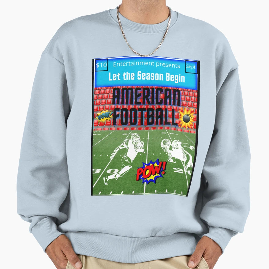 Let Season Begin American Sweatshirt - Streetwear Style for Adults - T-Shirt, Sweatshirt, Hoodie