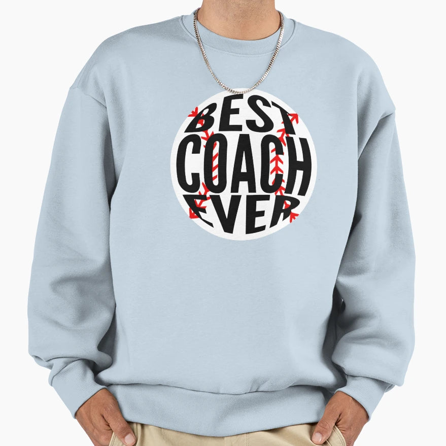 Best Coach Ever Baseball Sweatshirt - Aesthetic Graphic Men Women - T-Shirt, Sweatshirt, Hoodie