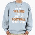 Im Not Yelling This Is Just My Sweatshirt - Minimalist Print Men Women - T-Shirt, Sweatshirt, Hoodie