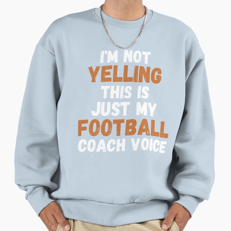 Im Not Yelling This Is Just My Sweatshirt - Minimalist Print Men Women - T-Shirt, Sweatshirt, Hoodie