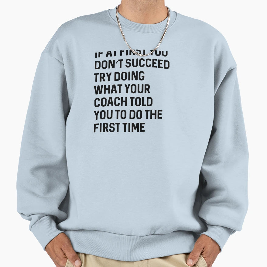 If First You Dont Succeed Try Doing Sweatshirt - Unique Graphic for Adults - T-Shirt, Sweatshirt, Hoodie