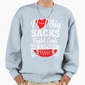 I Love Big Sacks Tight Ends And Sweatshirt - Casual Everyday Wear Unisex - T-Shirt, Sweatshirt, Hoodie