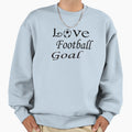 Love Football Goal Sweatshirt - Casual Everyday Wear for Adults - T-Shirt, Sweatshirt, Hoodie
