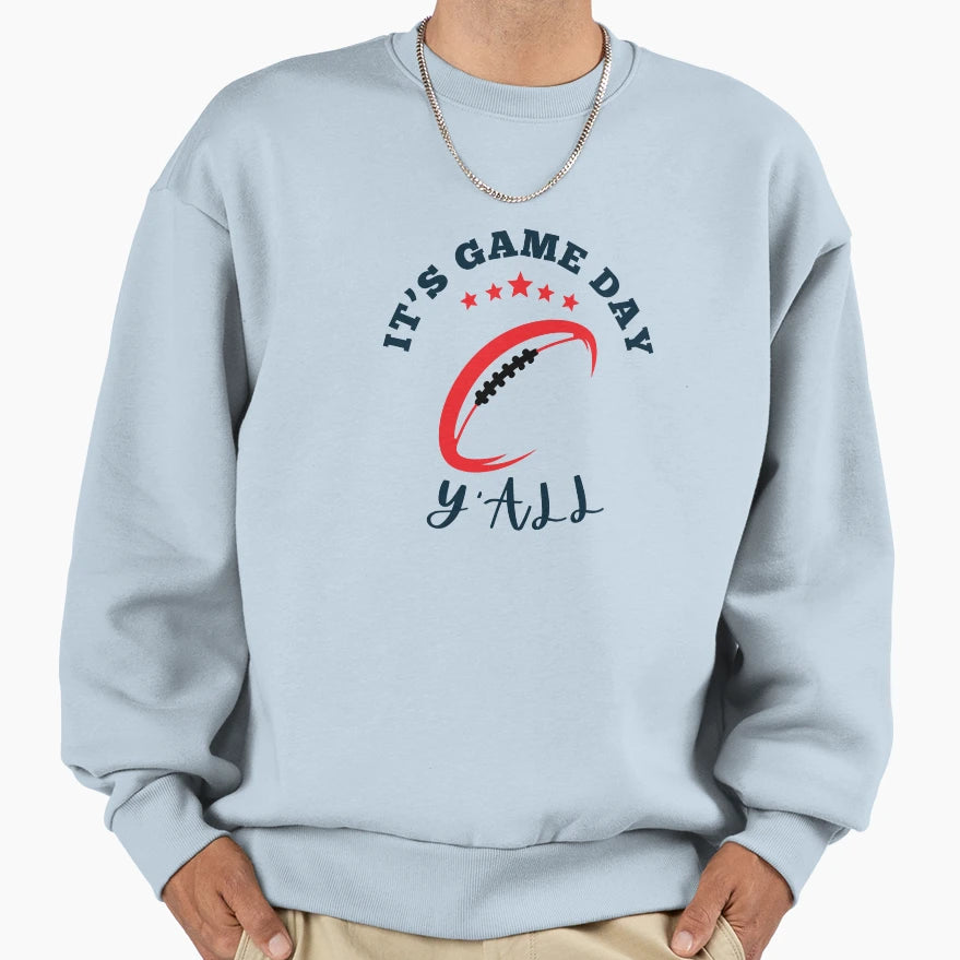 Its Game Day Yall Sweatshirt - Graphic Print for Adults - T-Shirt, Sweatshirt, Hoodie