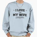 I Love It When My Wife Lets Me Sweatshirt - Minimalist Print for Adults - T-Shirt, Sweatshirt, Hoodie