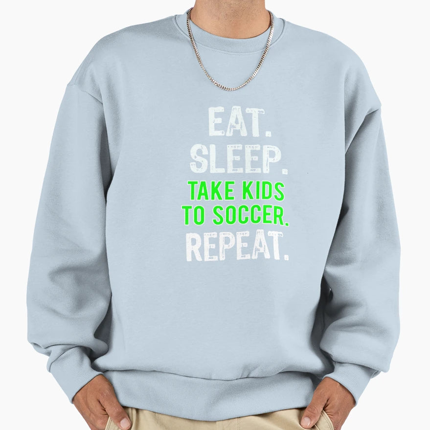 Funny Eat Sleep Take To Soccer Mom Sweatshirt - Unique Graphic for Adults - T-Shirt, Sweatshirt, Hoodie