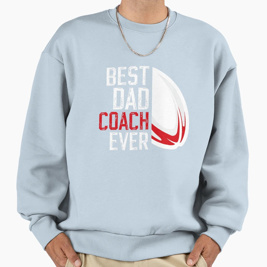 Best Dad Coach Ever Rugby Coach Sweatshirt - Custom Art Print Men Women - T-Shirt, Sweatshirt, Hoodie