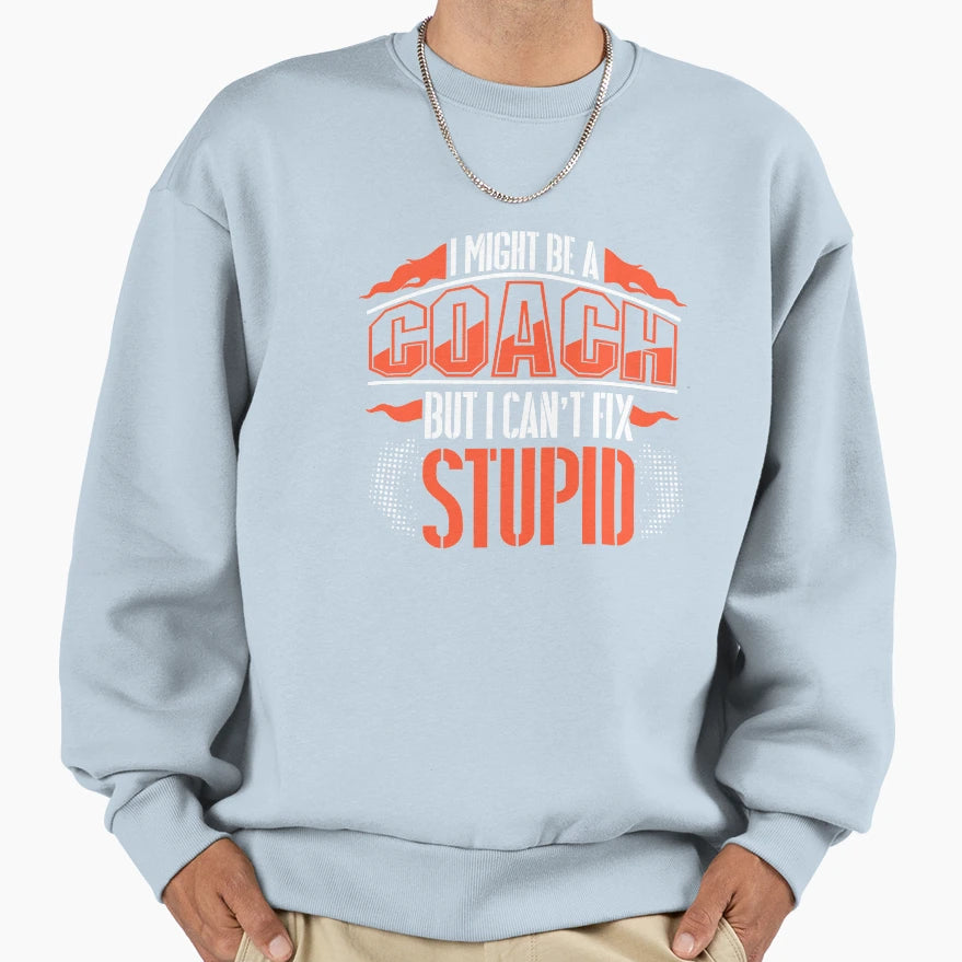 Coach Sweatshirt - Fun Novelty Design for Adults - T-Shirt, Sweatshirt, Hoodie