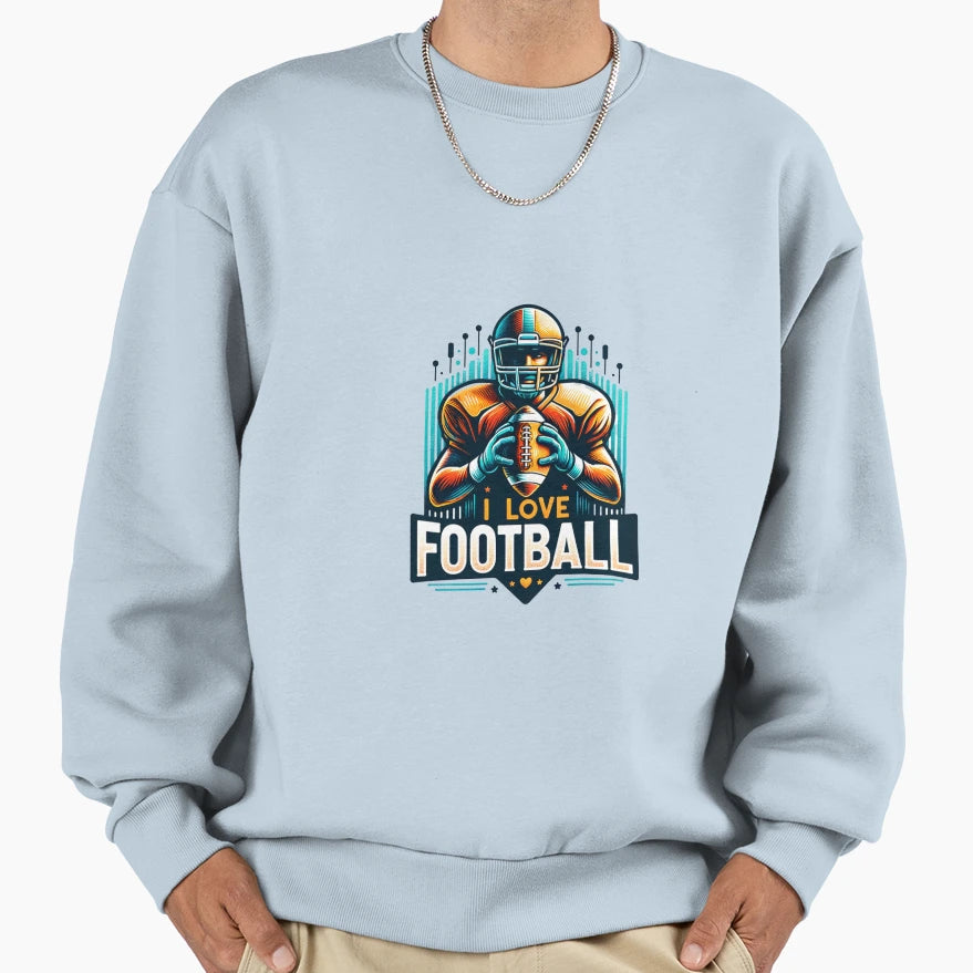 I Love Football Sweatshirt - Casual Everyday Wear Men Women - T-Shirt, Sweatshirt, Hoodie