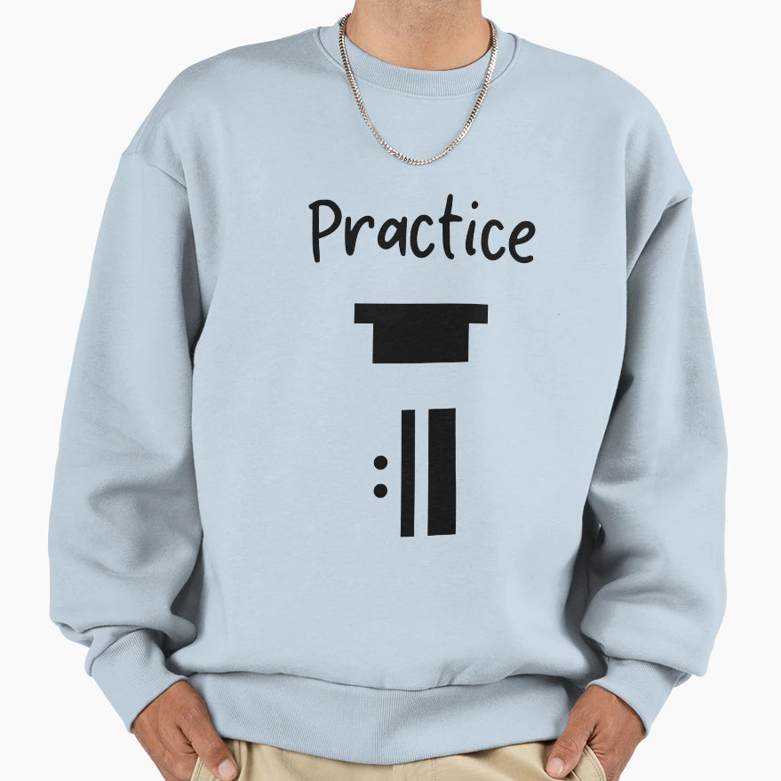 Musical Practice Practice Rest And Sweatshirt - Novelty Apparel Men Women - T-Shirt, Sweatshirt, Hoodie