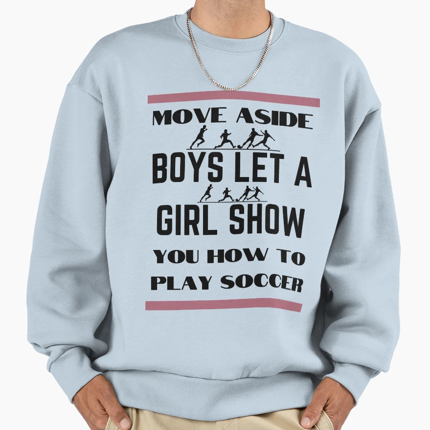 Move Aside Let Show You Soccer Funny T-Shirt - Aesthetic Graphic Men Women - T-Shirt, Sweatshirt, Hoodie