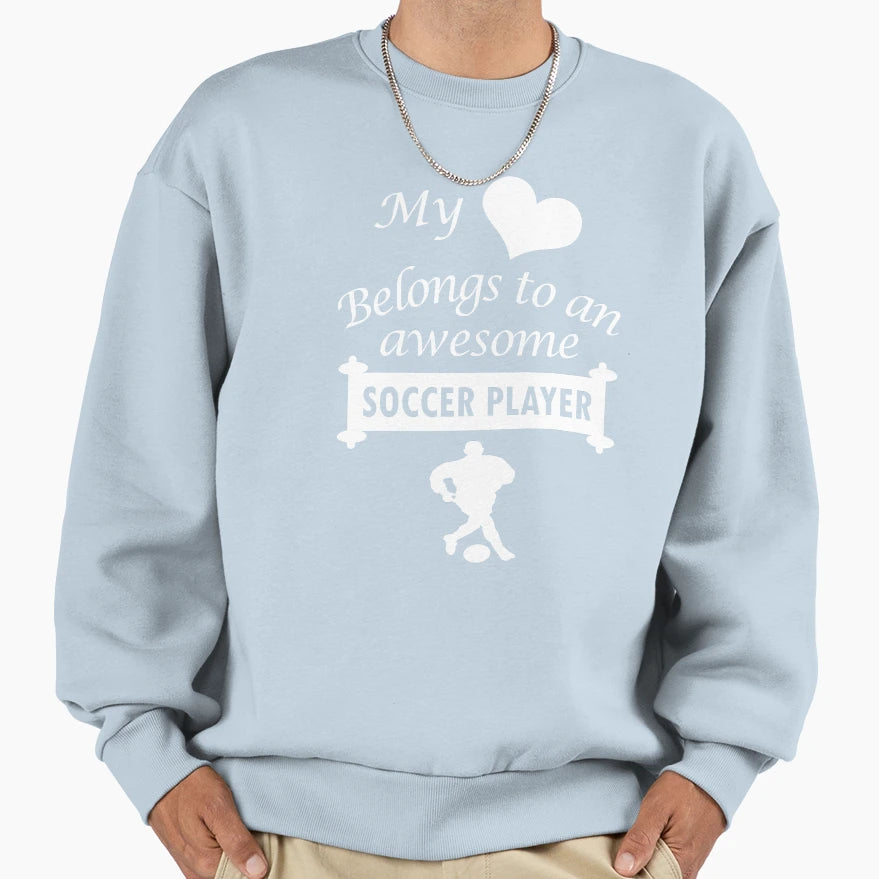 Soccer Player Lover Birthday Sweatshirt - Casual Everyday Wear Unisex - T-Shirt, Sweatshirt, Hoodie