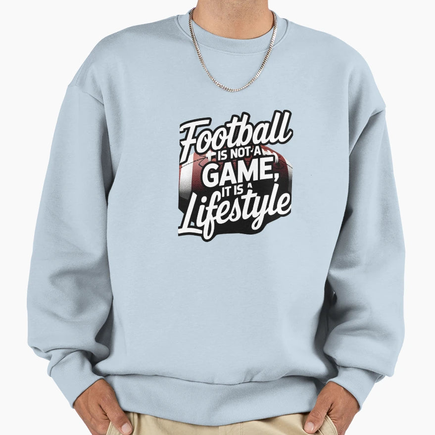 Football Is Lifestyle Sweatshirt - Fun Novelty Design Men Women - T-Shirt, Sweatshirt, Hoodie