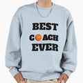 Best Coach Ever Sweatshirt - Unique Graphic Men Women - T-Shirt, Sweatshirt, Hoodie