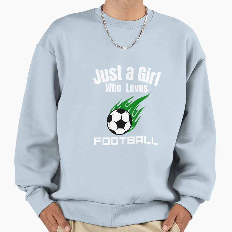 Just Who Loves Football 01 Sweatshirt - Fun Novelty Design Men Women - T-Shirt, Sweatshirt, Hoodie