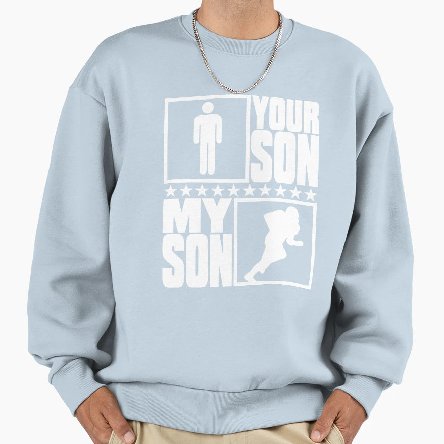 Football Mom And Dad My Son Vs Your Son Sweatshirt - Novelty Apparel Unisex - T-Shirt, Sweatshirt, Hoodie