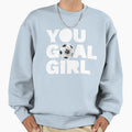 You Goal Womens Soccer Fan Womens Sweatshirt - Streetwear Style for Adults - T-Shirt, Sweatshirt, Hoodie