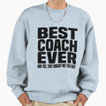 Best Coach Ever Yes They Bought Me Sweatshirt - Fun Novelty Design Unisex - T-Shirt, Sweatshirt, Hoodie