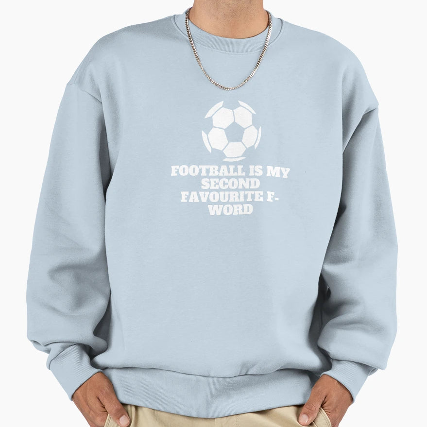 Football Is My Second Favourite F Word Sweatshirt - Minimalist Print Unisex - T-Shirt, Sweatshirt, Hoodie