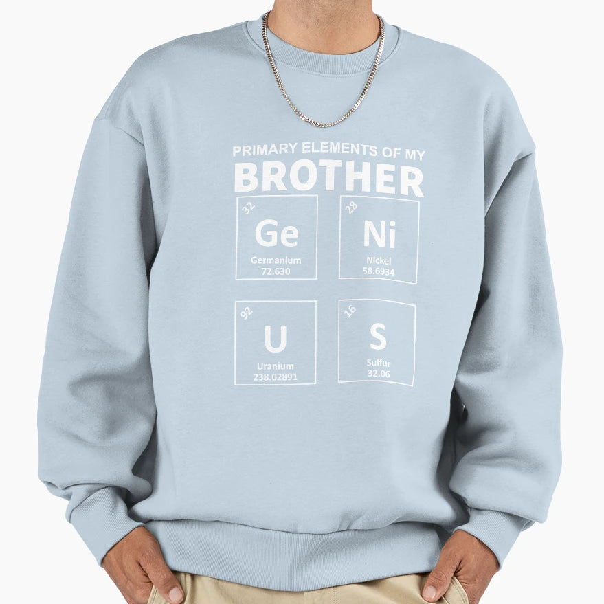 Primary Elements My Genius Brother Sweatshirt - Unique Graphic Unisex - T-Shirt, Sweatshirt, Hoodie