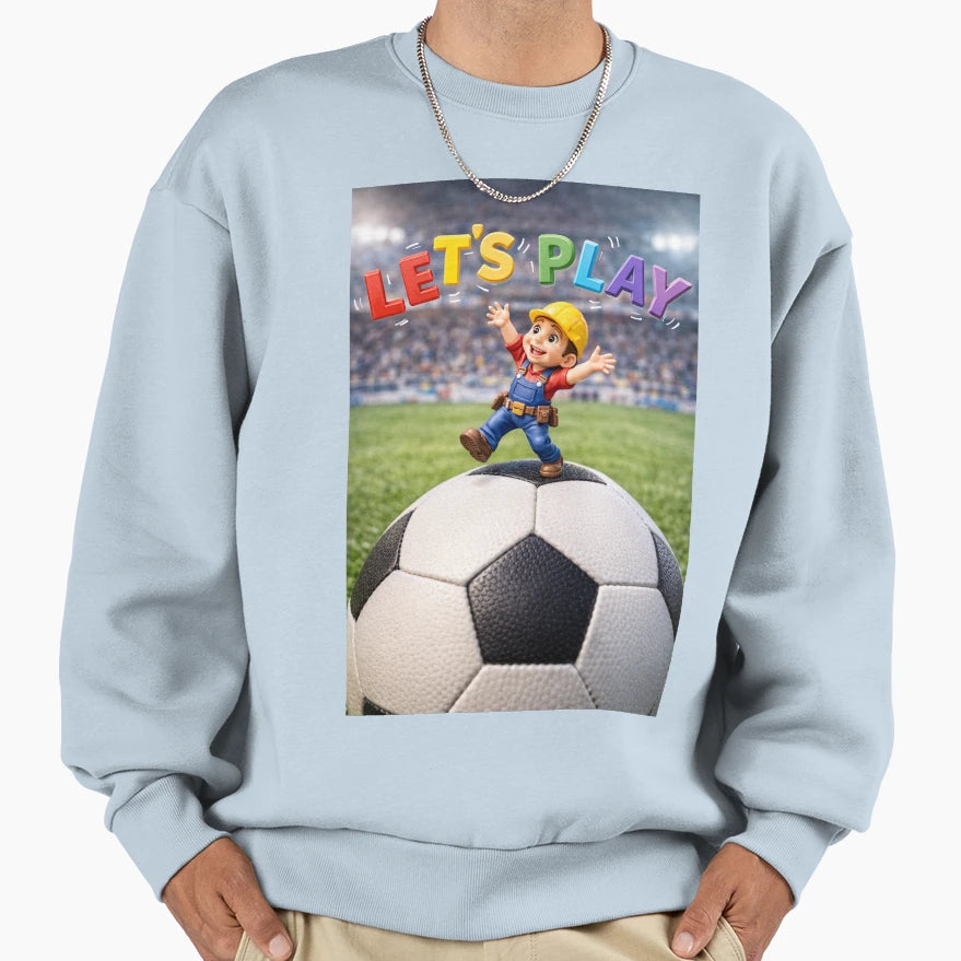 Lets Play Sweatshirt - Streetwear Style for Adults - T-Shirt, Sweatshirt, Hoodie