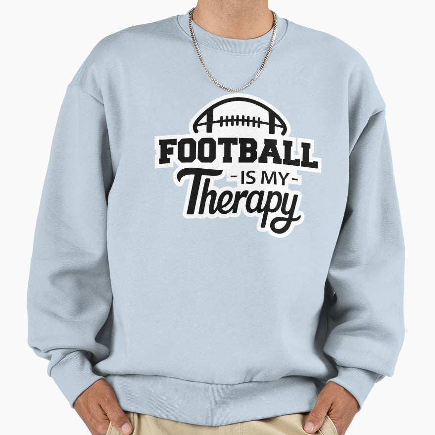 Football Is My Therapy Sweatshirt - Casual Everyday Wear Men Women - T-Shirt, Sweatshirt, Hoodie