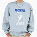 Its Football Thing You Wouldnt Sweatshirt - Fun Novelty Design for Adults - T-Shirt, Sweatshirt, Hoodie