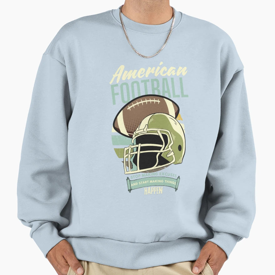 American Football Stop Making Sweatshirt - Novelty Apparel for Adults - T-Shirt, Sweatshirt, Hoodie