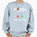 Football Is Calling And I Must Go Sweatshirt - Unique Graphic for Adults - T-Shirt, Sweatshirt, Hoodie