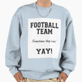 Generic Football Fan Sweatshirt - Casual Everyday Wear Men Women - T-Shirt, Sweatshirt, Hoodie
