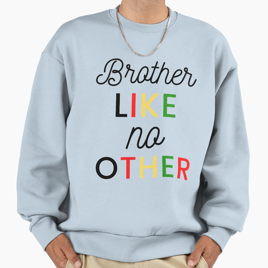 Brother Like No Other Sweatshirt - Graphic Print Unisex - T-Shirt, Sweatshirt, Hoodie