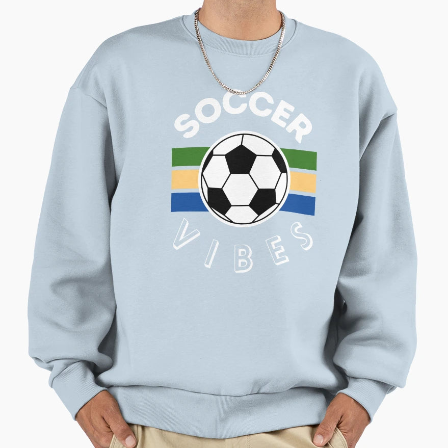 Soccer Vibes Sweatshirt - Streetwear Style Men Women - T-Shirt, Sweatshirt, Hoodie