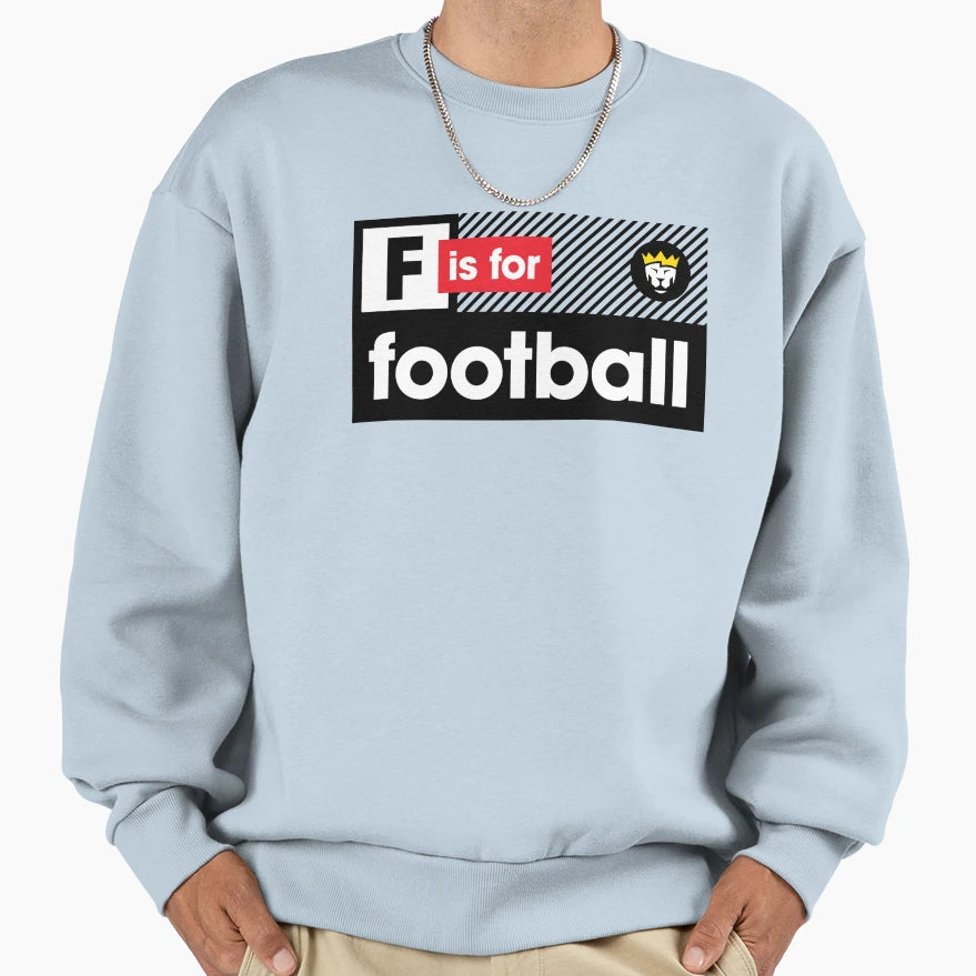 F Is Football Sweatshirt - Streetwear Style Men Women - T-Shirt, Sweatshirt, Hoodie