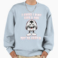 I Know I Play Like Try To Keep Up Sweatshirt - Custom Art Print Men Women - T-Shirt, Sweatshirt, Hoodie