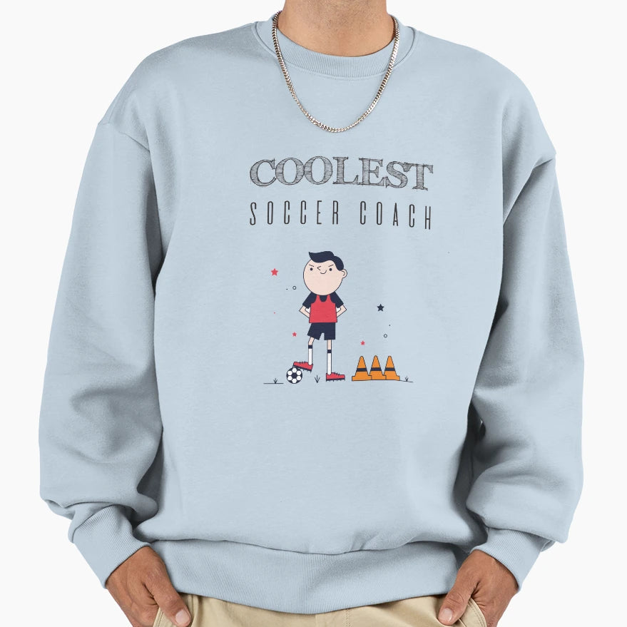 Coolest Soccer Coach Sweatshirt - Casual Everyday Wear Men Women - T-Shirt, Sweatshirt, Hoodie