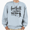 Football Is My Favorite Season Sweatshirt - Graphic Print for Adults - T-Shirt, Sweatshirt, Hoodie