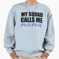 My Squad Calls Me Mama Svg File Mom T-Shirt - Fun Novelty Design Unisex - T-Shirt, Sweatshirt, Hoodie