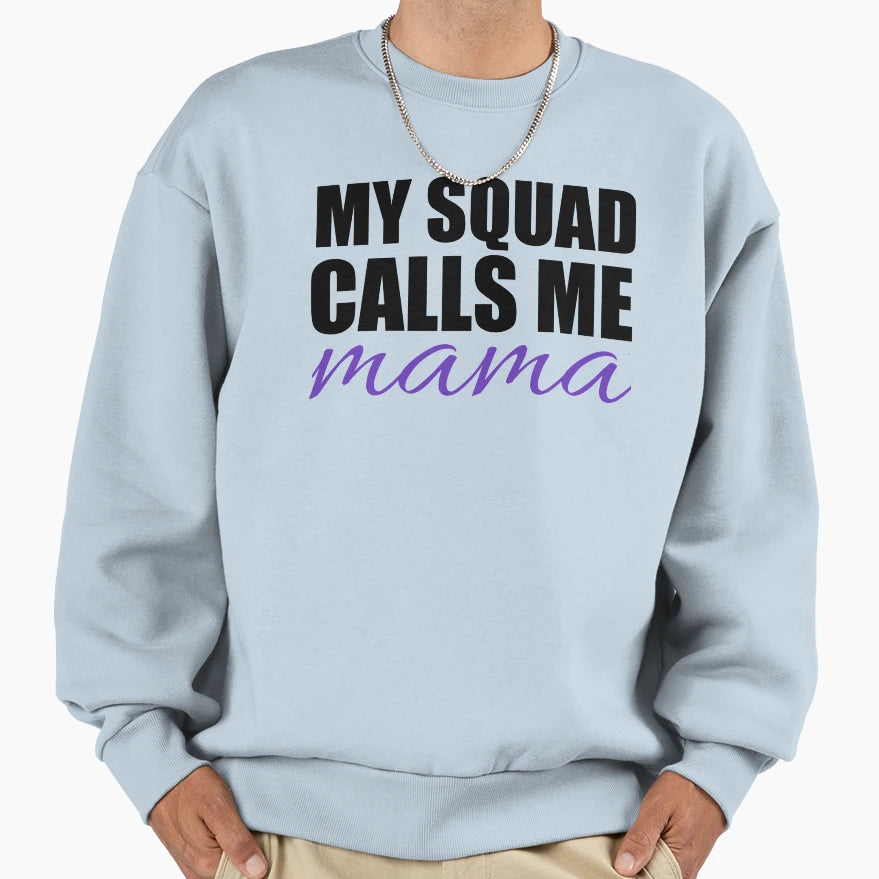 My Squad Calls Me Mama Svg File Mom T-Shirt - Fun Novelty Design Unisex - T-Shirt, Sweatshirt, Hoodie