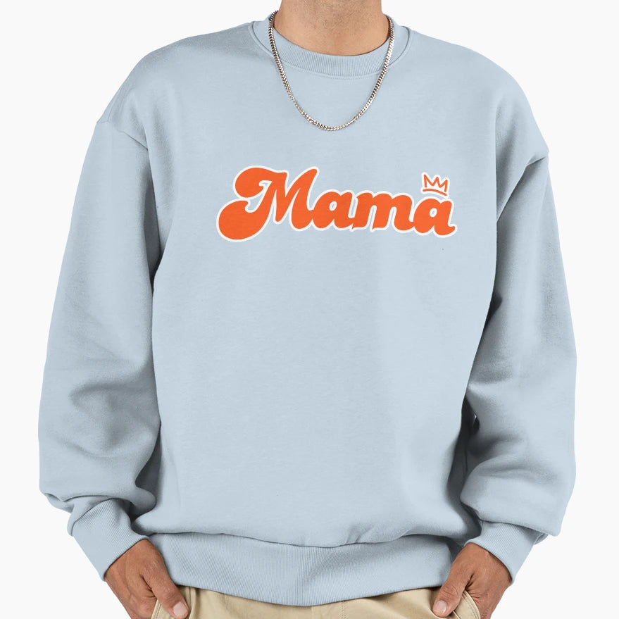 Mothers Day Gift Mama Sweatshirt - Fun Novelty Design Unisex - T-Shirt, Sweatshirt, Hoodie