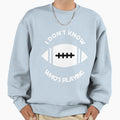 I Dont Even Know Whos Playing Sweatshirt - Trendy Graphic Men Women - T-Shirt, Sweatshirt, Hoodie