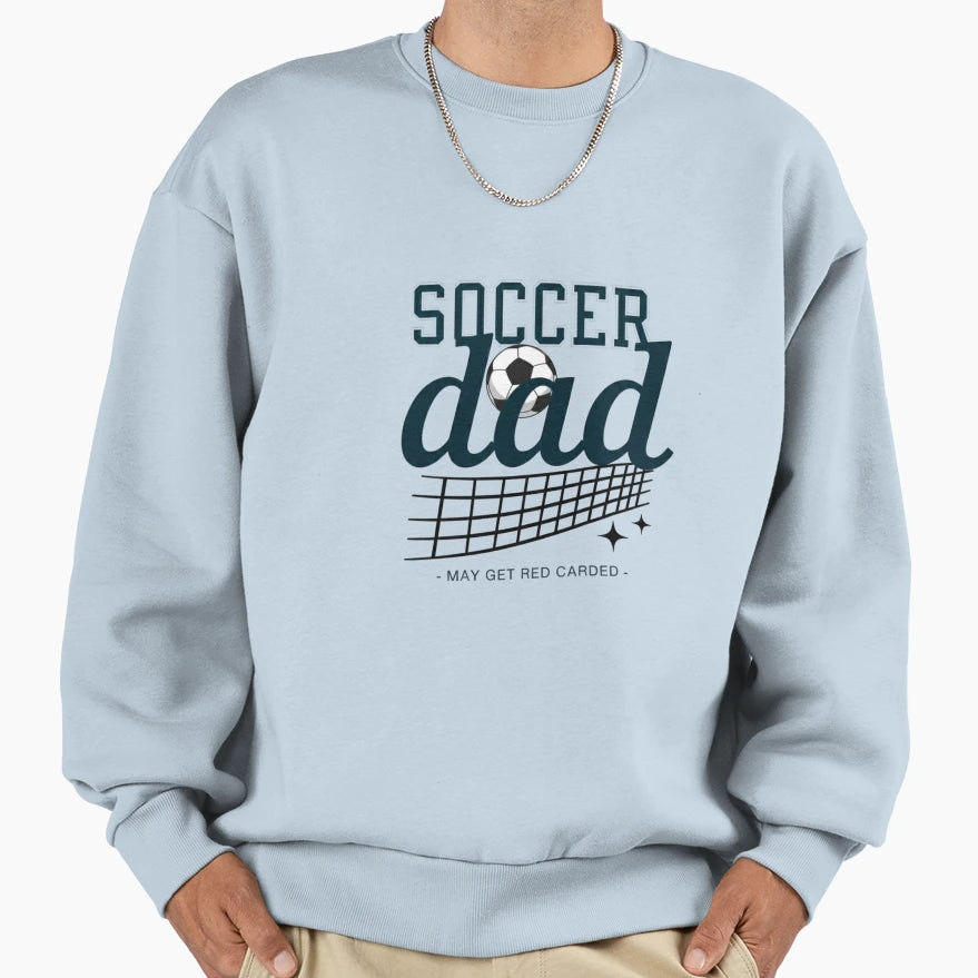 Soccer Dad Funny Soccer Ball And Sweatshirt - Streetwear Style for Adults - T-Shirt, Sweatshirt, Hoodie