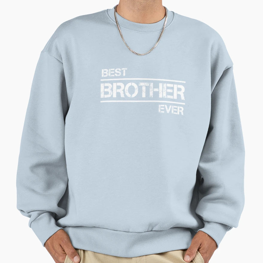 Best Brother Ever Tshirt15 T-Shirt - Streetwear Style Men Women - T-Shirt, Sweatshirt, Hoodie