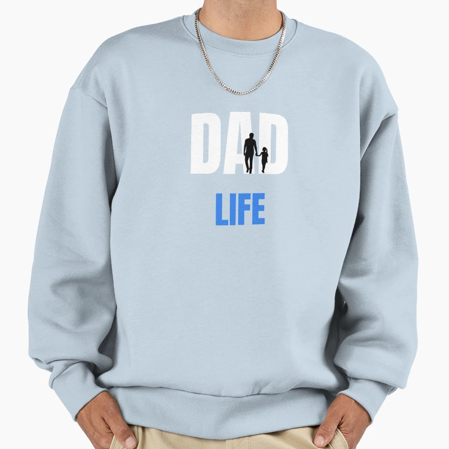 Dad Life Father Daughter Sweatshirt - Casual Everyday Wear Unisex - T-Shirt, Sweatshirt, Hoodie
