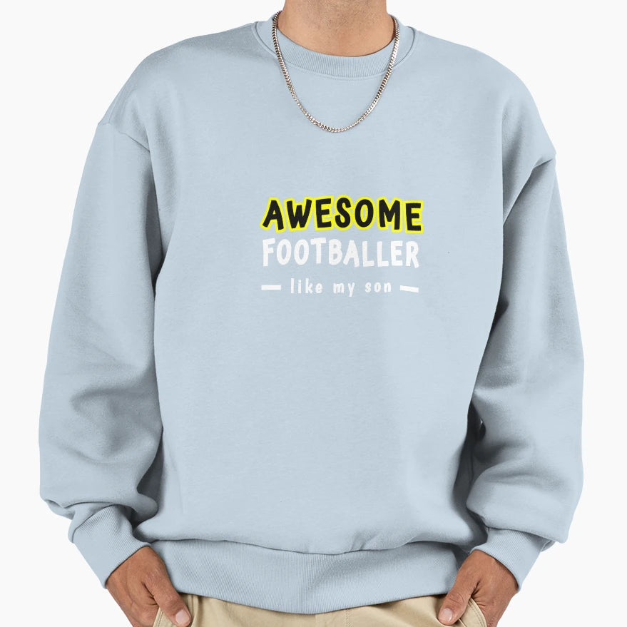 Awesome Footballer Like My Dad Sweatshirt - Trendy Graphic for Adults - T-Shirt, Sweatshirt, Hoodie