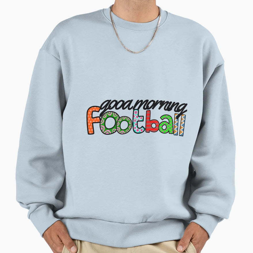 Goodmorning Football Doodle Sweatshirt - Fun Novelty Design Unisex - T-Shirt, Sweatshirt, Hoodie